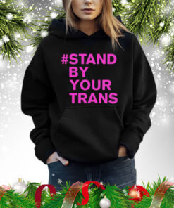 Stand by your trans Shirt