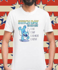 Stitch day to do list eat nap be weird repeat Shirt