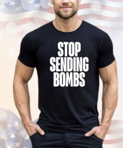 Stop sending bombs Shirt