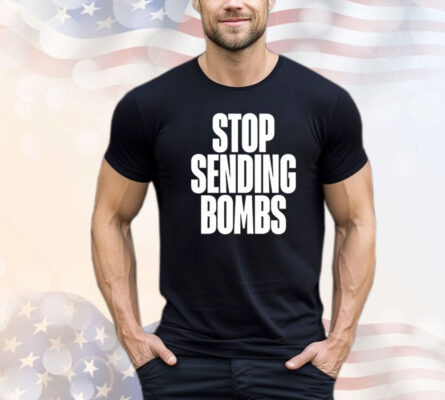 Stop sending bombs Shirt