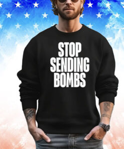 Stop sending bombs Shirt