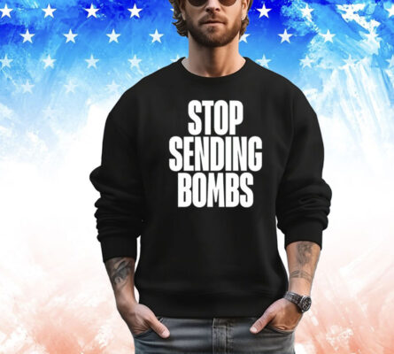 Stop sending bombs Shirt