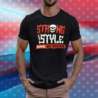 Strong style king of Texas T-Shirt