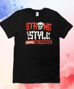 Strong style king of Texas T-Shirt