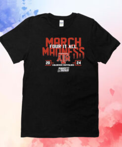 Texas A&M Aggies 2024 Ncaa March Madness Four It All T-Shirt