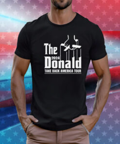 The Donald 2024 take America back tour T-Shirt