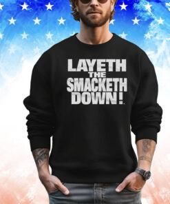 The Rock Layeth The Smacketh Down Shirt