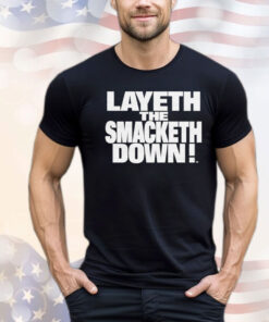 The Rock Layeth The Smacketh Down Shirt