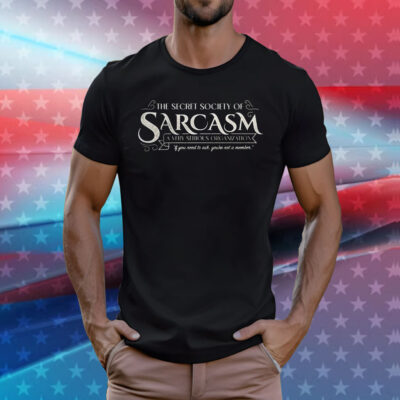 The secret society of sarcasm T-Shirt