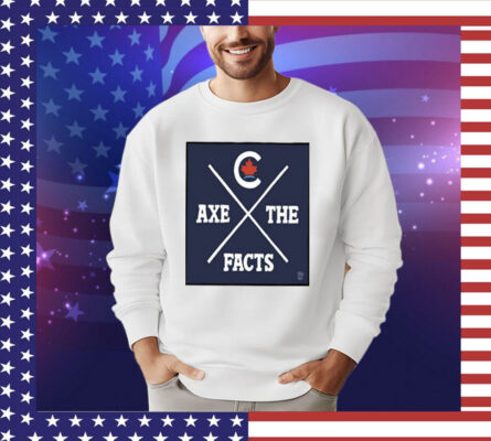 Theo Moudakis Axe The Facts Shirt