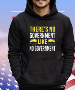 There’s no government like no government ancap Shirt