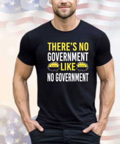 There’s no government like no government ancap Shirt