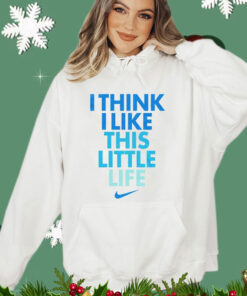 Think I like little life Shirt