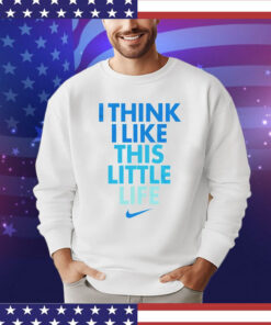 Think I like little life Shirt