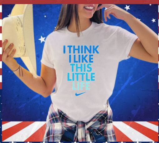 Think I like little life Shirt