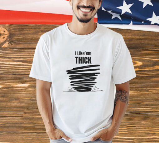 Tim Baca I Like’em Thick T-Shirt