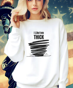 Tim Baca I Like’em Thick T-Shirt