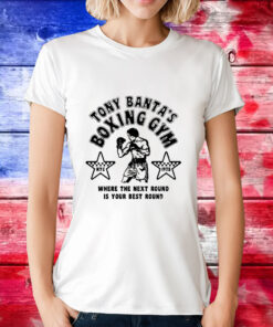 Tony banta’s boxing gym where the next round is your best round T-Shirt