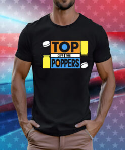 Top off the poppers T-Shirt