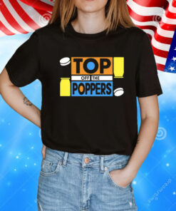 Top off the poppers T-Shirt