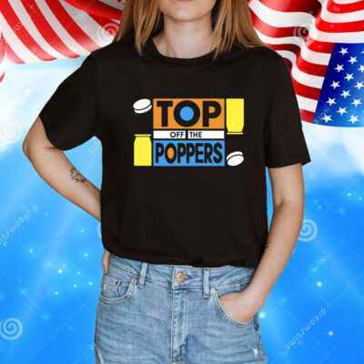 Top off the poppers T-Shirt