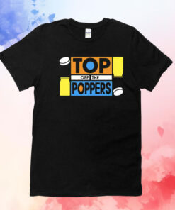Top off the poppers T-Shirt
