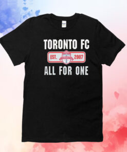 Toronto FC all for one est 2007 T-Shirt