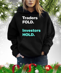 Traders fold investors hold Shirt