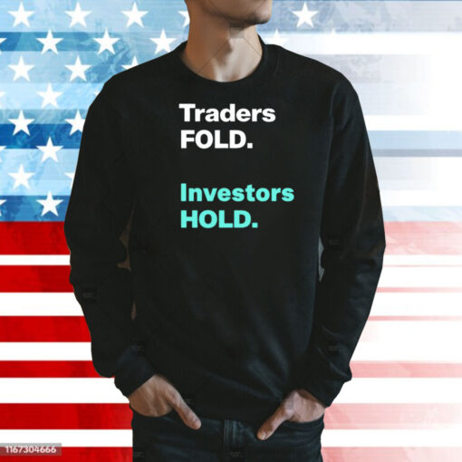 Traders fold investors hold Shirt