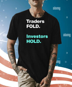 Traders fold investors hold Shirt