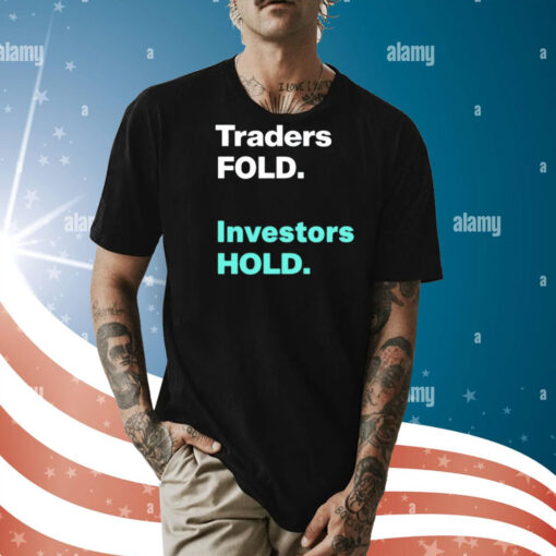 Traders fold investors hold Shirt