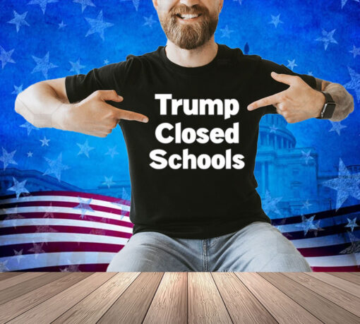 Stinson Norwood Trump Closed Schools T-Shirt