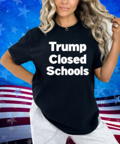 Stinson Norwood Trump Closed Schools T-Shirt