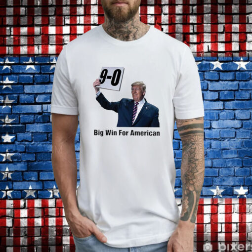 Trump On 9-0 Big Win For American T-Shirt