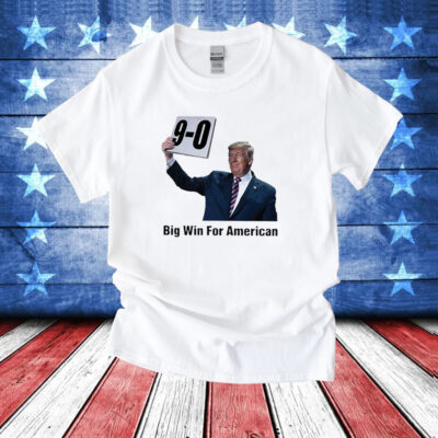 Trump On 9-0 Big Win For American T-Shirts