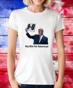 Trump On 9-0 Big Win For American Tee Shirt