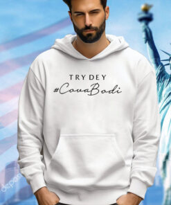 Try dey covabodi T-Shirt