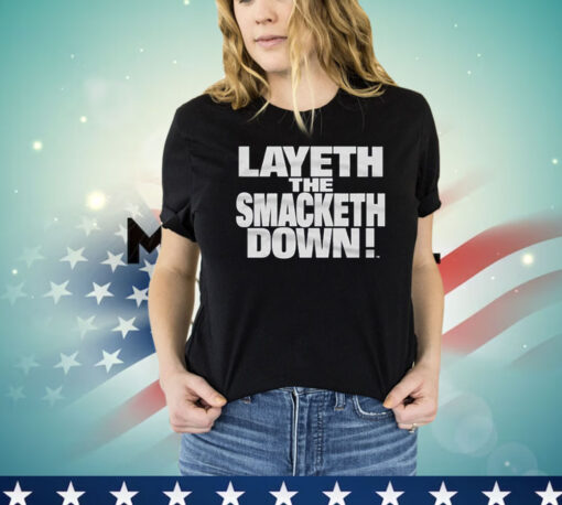 The Rock Layeth The Smacketh Down Shirt