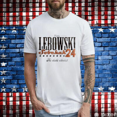 Vote Lebowski Sobchak the dude abides 2024 T-Shirt