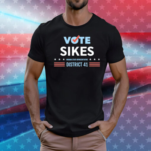 Vote sikes Indiana State representative district 41 T-Shirt