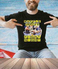 Waffle house fight night T-Shirt