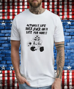 Wario actually life does suck and im late for work T-Shirt