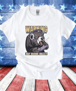 Warning may become grizzly T-Shirt