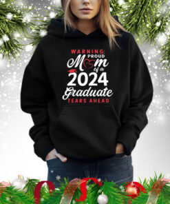 Warning proud mom of a 2024 graduate ters ahead Shirt