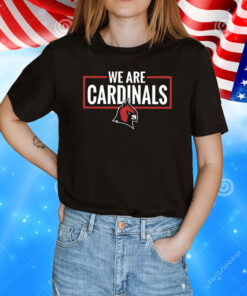 We Are Cardinals Christian University Michigan T-Shirt