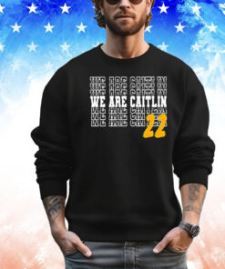We are Caitlin 22 Shirt