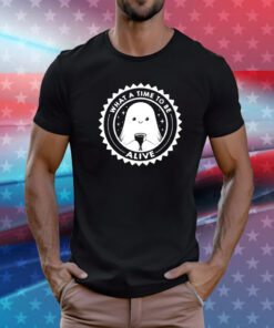 What a Time To Be Alive Happy Ghost T-Shirt