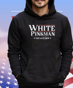 White Pinkman let us cook 2024 shirt