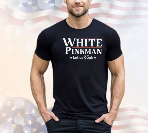 White Pinkman let us cook 2024 shirt