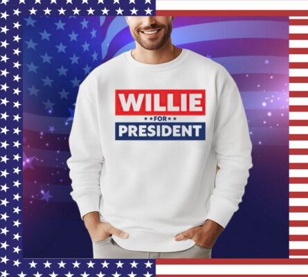 Willie for president 2024 Shirt